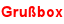 Gru&szlig;- und Wunschbox